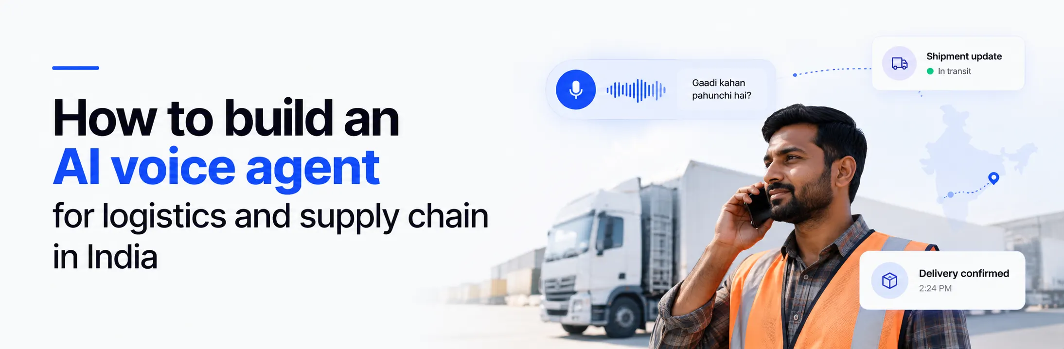 How to build an AI voice agent for logistics and supply chain in India