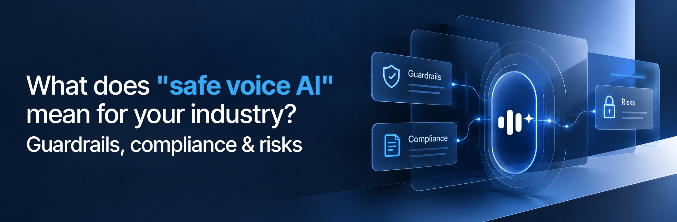 What does "safe voice AI" mean for your industry? Guardrails, compliance & risks